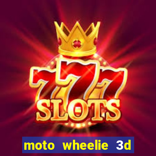 moto wheelie 3d dinheiro infinito 2024